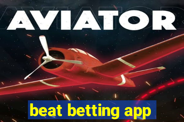 beat betting app