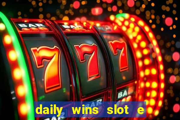 daily wins slot e live casino