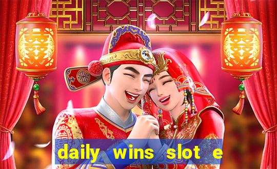 daily wins slot e live casino