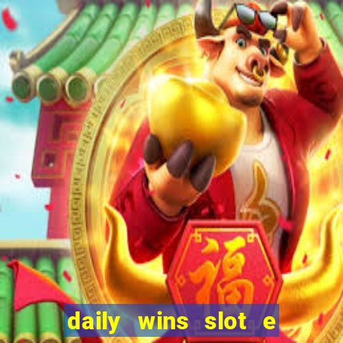 daily wins slot e live casino