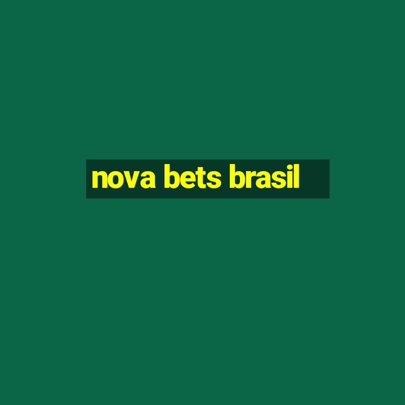 nova bets brasil