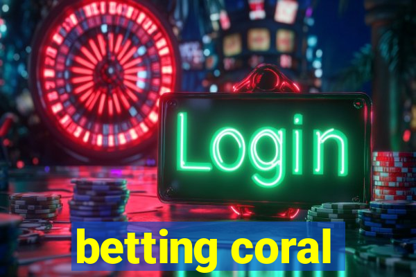 betting coral