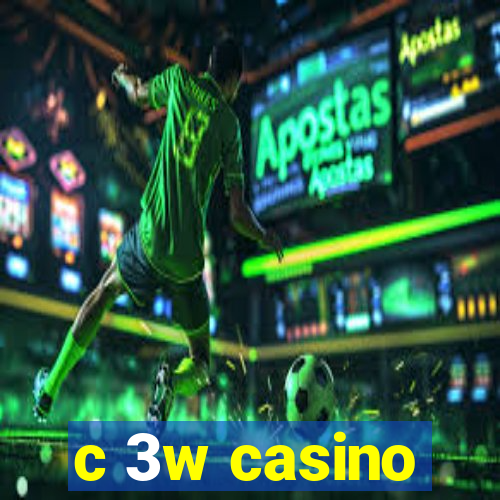 c 3w casino