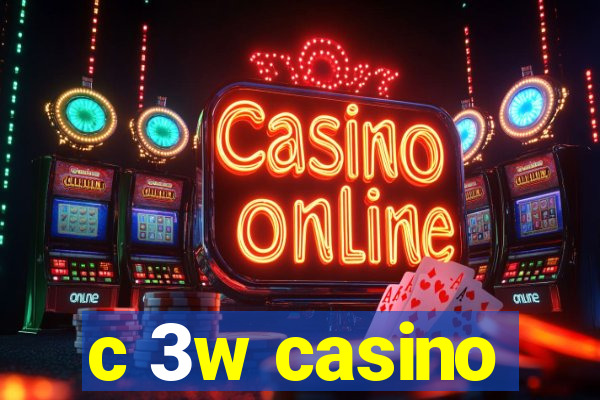 c 3w casino