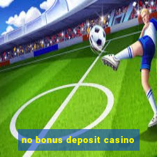 no bonus deposit casino