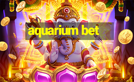 aquarium bet