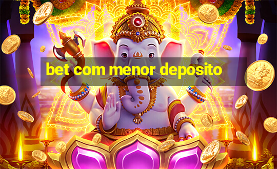 bet com menor deposito