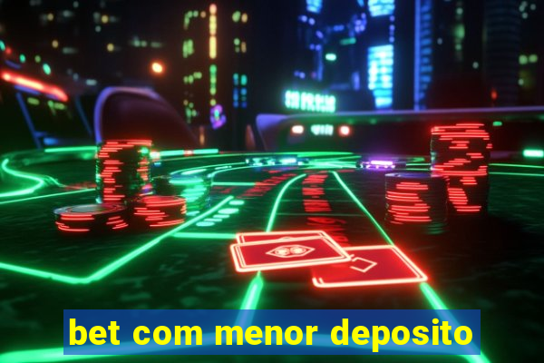 bet com menor deposito