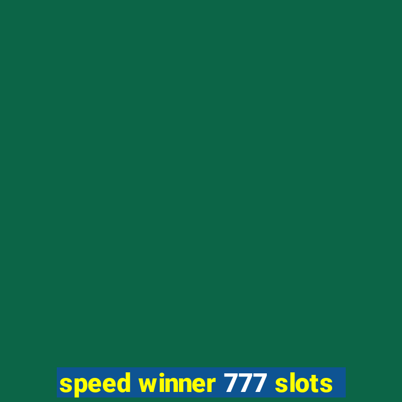 speed winner 777 slots