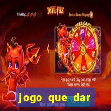 jogo que dar dinheiro de vdd