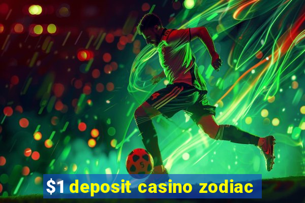 $1 deposit casino zodiac