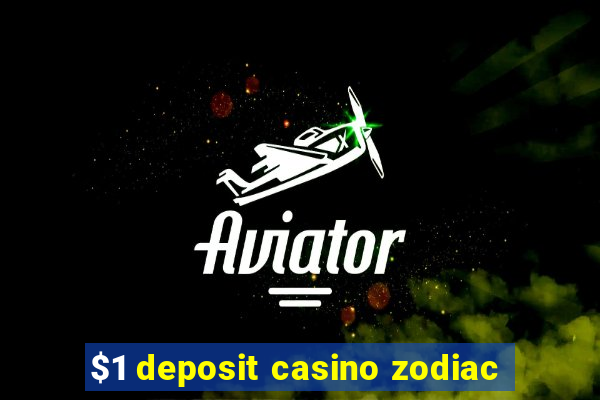 $1 deposit casino zodiac