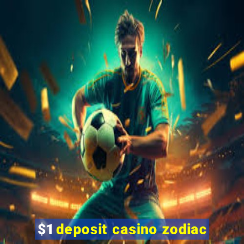 $1 deposit casino zodiac