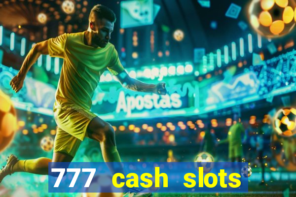 777 cash slots paga mesmo