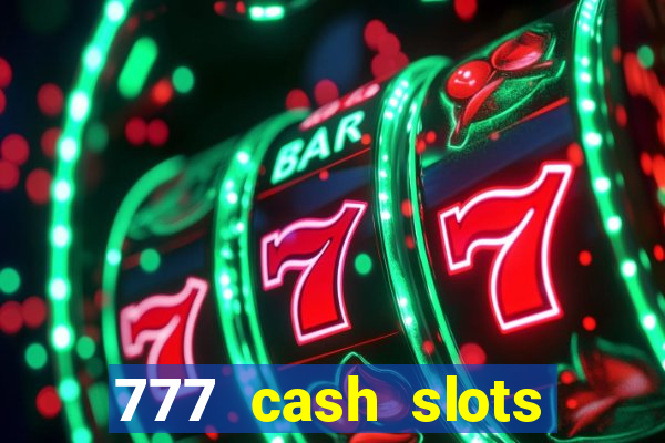 777 cash slots paga mesmo