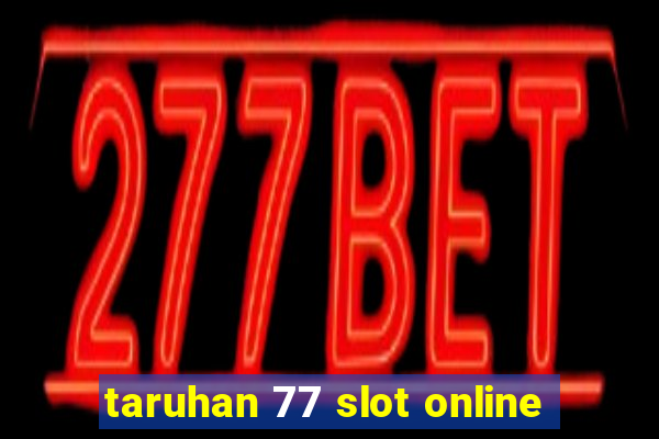 taruhan 77 slot online