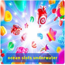 ocean slots underwater