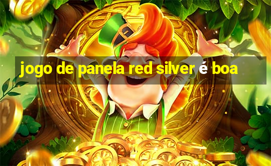 jogo de panela red silver é boa