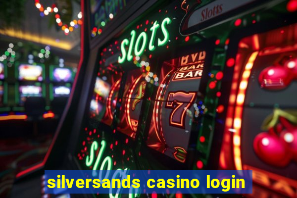 silversands casino login