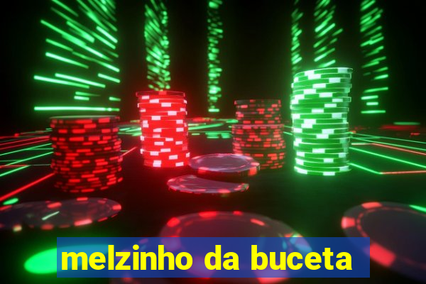 melzinho da buceta