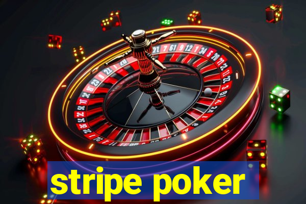 stripe poker