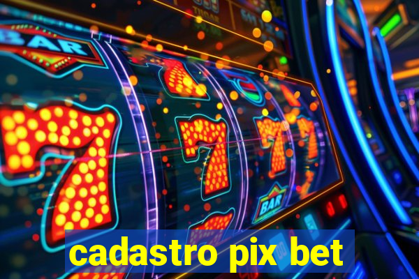 cadastro pix bet