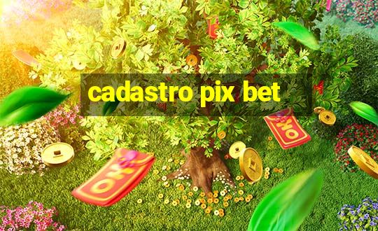 cadastro pix bet