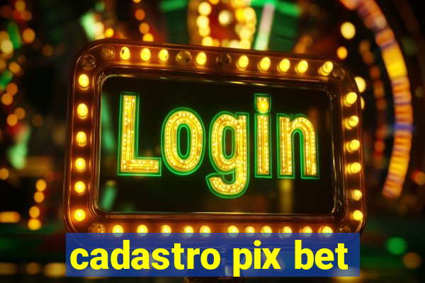 cadastro pix bet