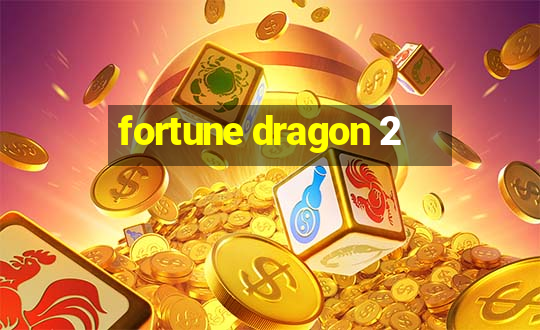 fortune dragon 2