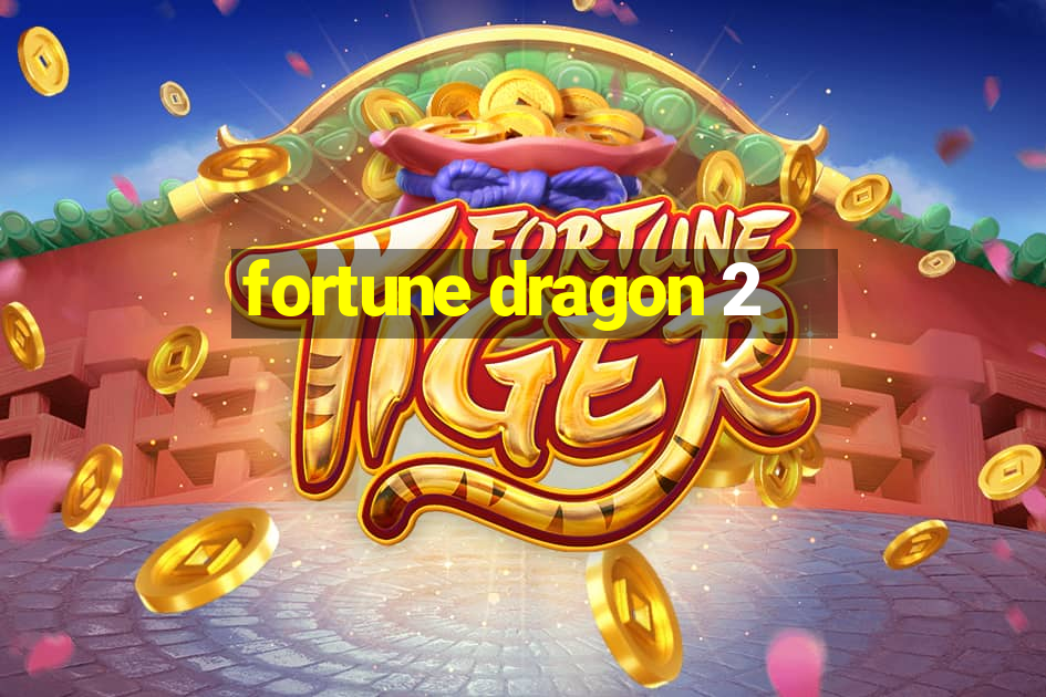 fortune dragon 2