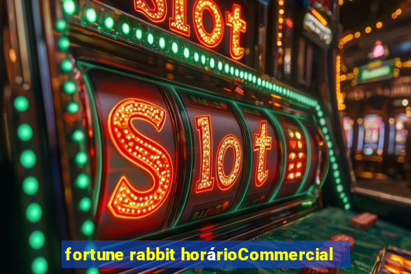 fortune rabbit horárioCommercial