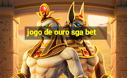 jogo de ouro sga bet