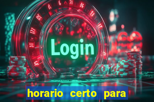 horario certo para jogar fortune tiger