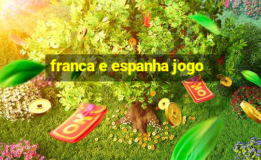 franca e espanha jogo