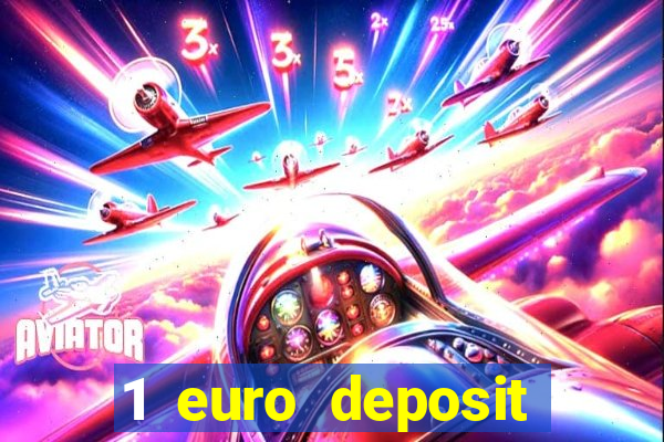 1 euro deposit casino 2019