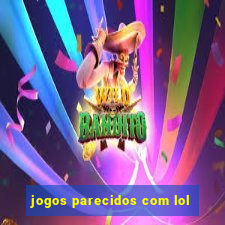 jogos parecidos com lol