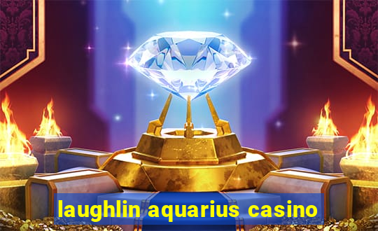 laughlin aquarius casino