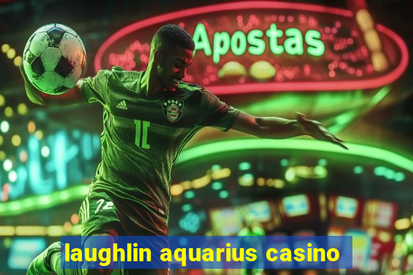 laughlin aquarius casino