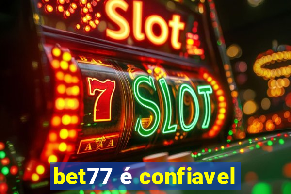 bet77 é confiavel