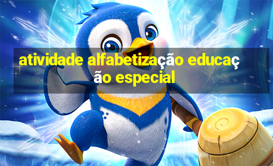 atividade alfabetização educação especial