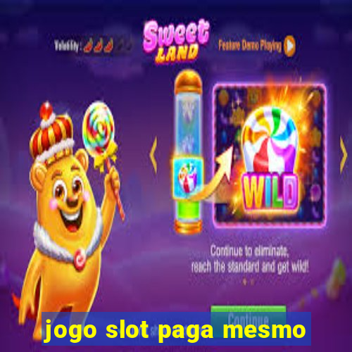 jogo slot paga mesmo