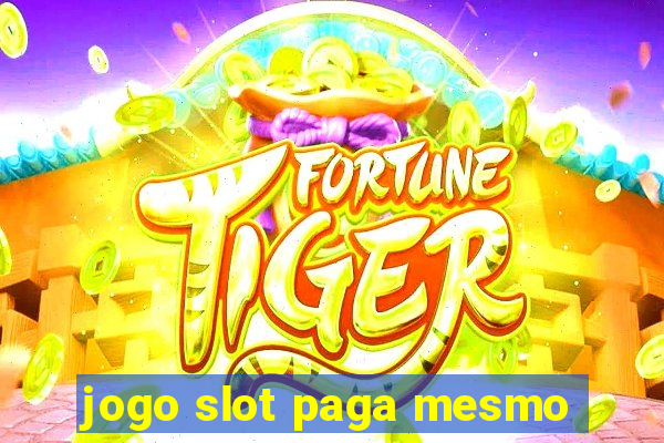 jogo slot paga mesmo