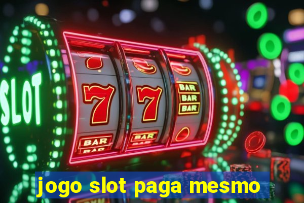 jogo slot paga mesmo