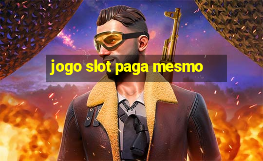 jogo slot paga mesmo