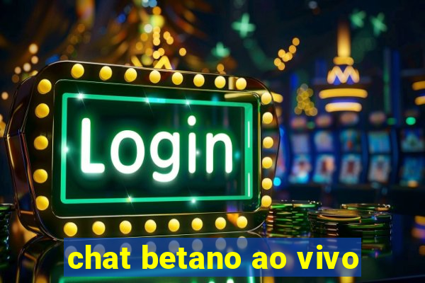 chat betano ao vivo