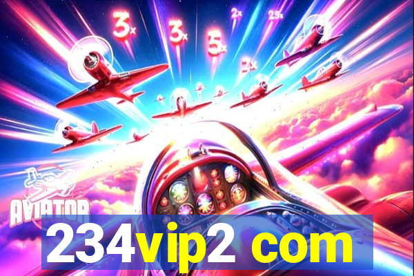 234vip2 com