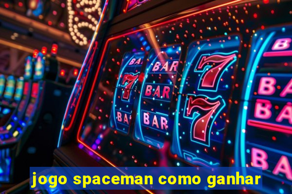 jogo spaceman como ganhar