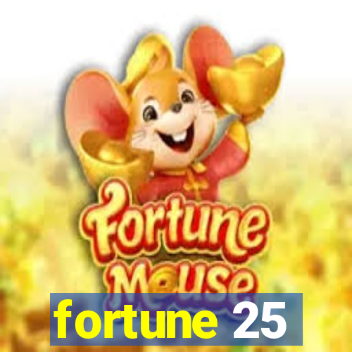 fortune 25