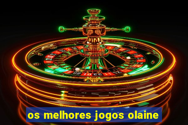 os melhores jogos olaine