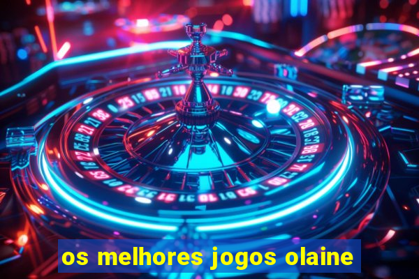 os melhores jogos olaine